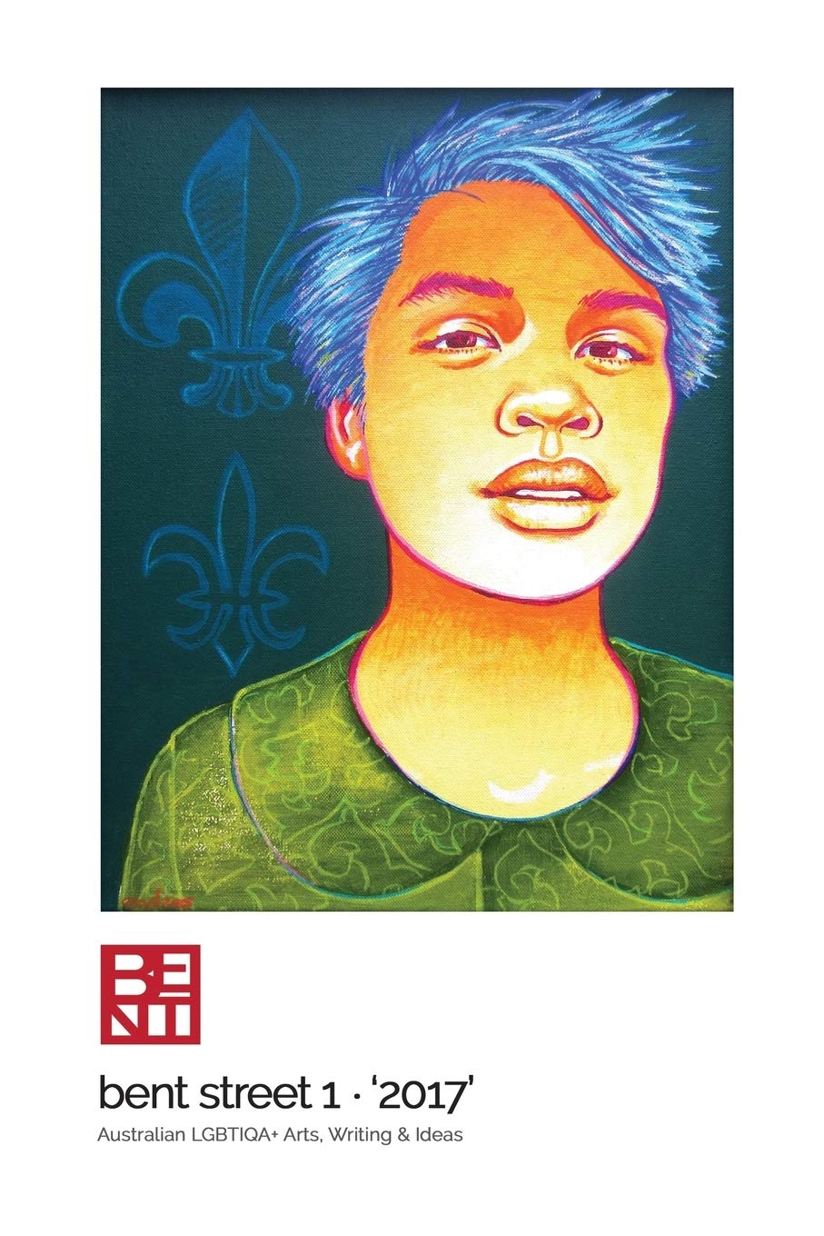 Bent Street 1: Australian LGBTIQA+ Arts, Writing & Ideas (2017)
