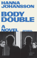 Body Double - Hanna Johansson, Kira Josefsson [translation]