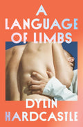 A Language of Limbs - Dylin Hardcastle