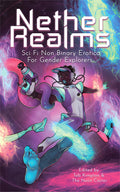 Nether Realms Sci Fi Non Binary Anthology for Gender Explorers - Tab Artemis Kimpton