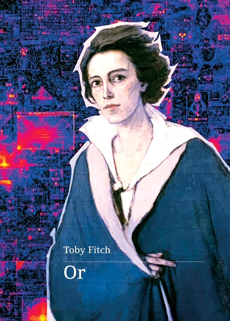 Or: An Autobiography - Toby Fitch