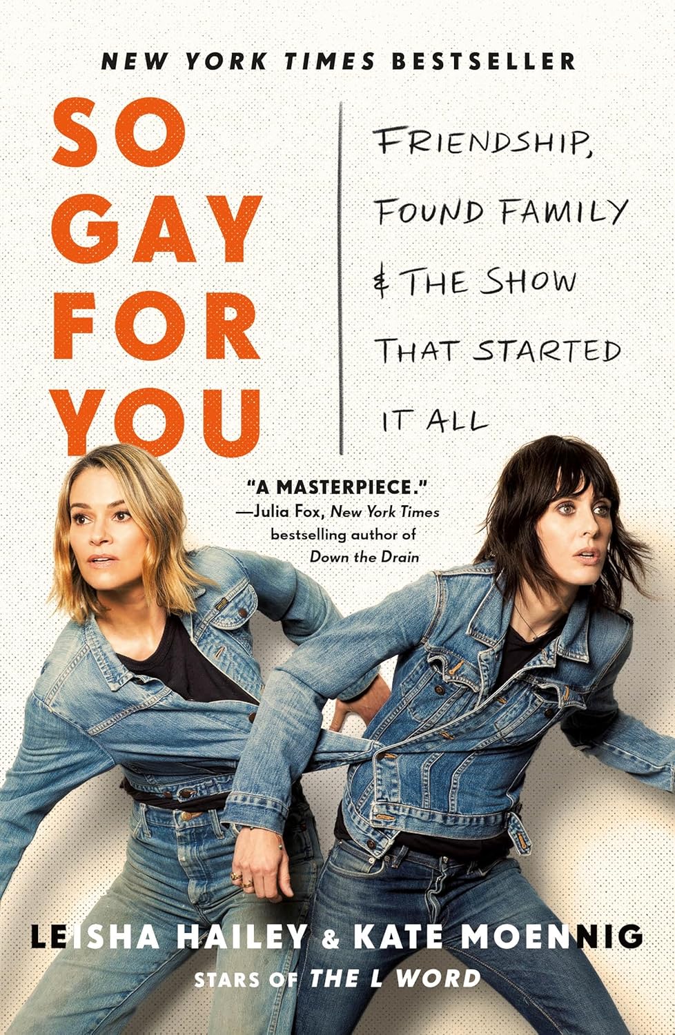 So Gay for You: Friendship, Found Family, and the Show That Started It All - Leisha Hailey, Kate Moennig