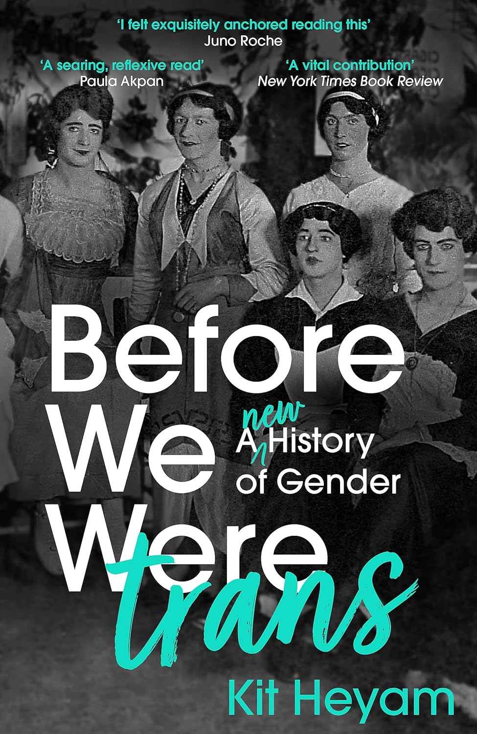 Before We Were Trans: A New History of Gender - Kit Heyan